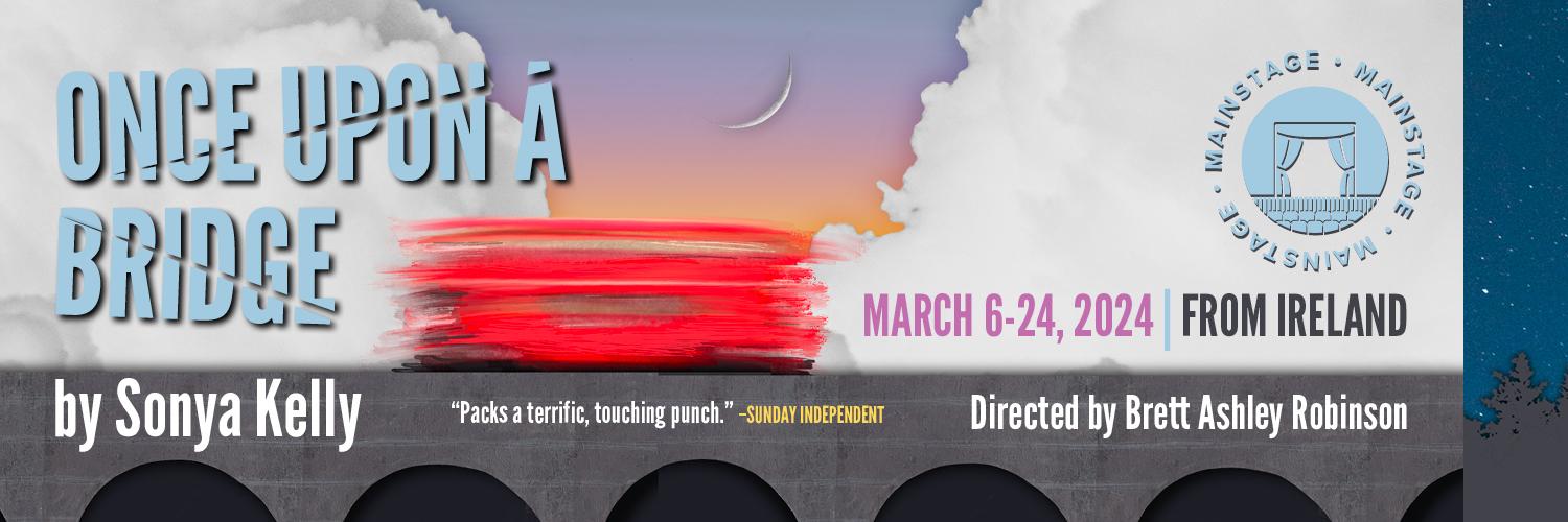 TEXT: Once Upon a Bridge, March 6-24th, Directed by Brett Ashley Robinson