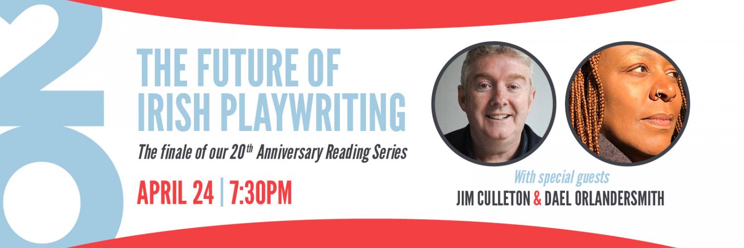The Future of Irish Playwriting with special guests Jim Culleton & Dael Orlandersmith