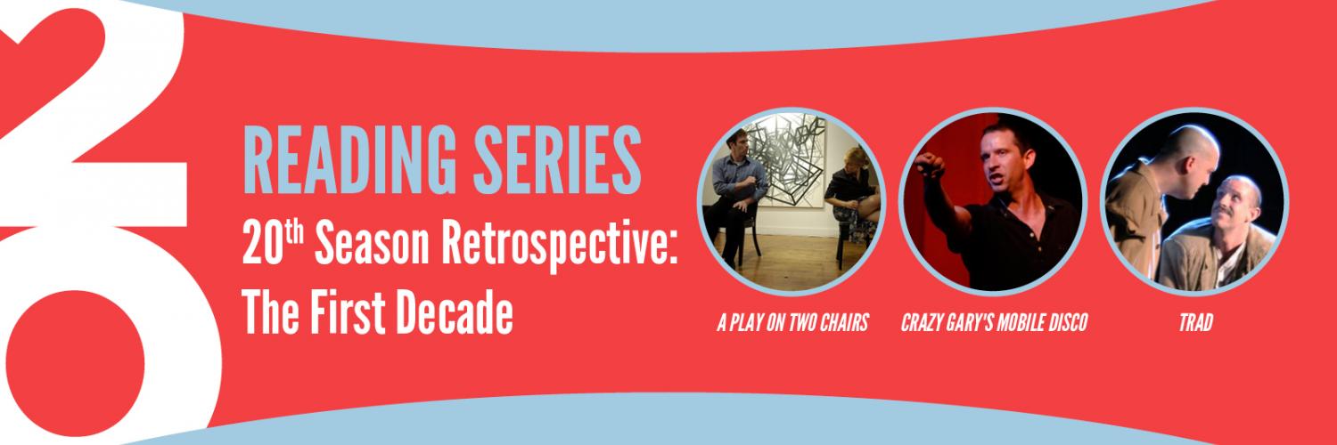 20th Anniversary Reading Series Retrospective: The First Decade featuring A Play on Two Chairs, Crazy Gary's Mobile Disco, and Trad