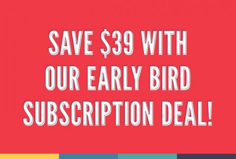 Save with an early bird subscription